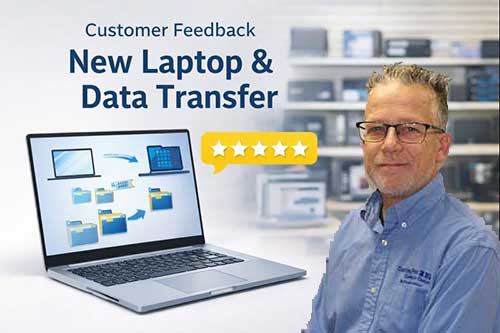 Customer Feedback - New Laptop &  Data Transfer